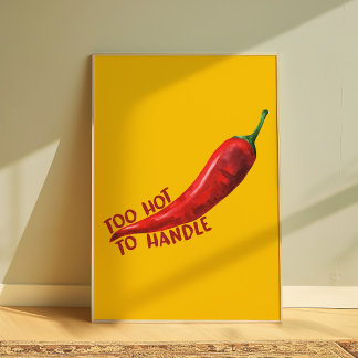 Too Hot To Handle Chili Pepper Funny Wall Art Poster