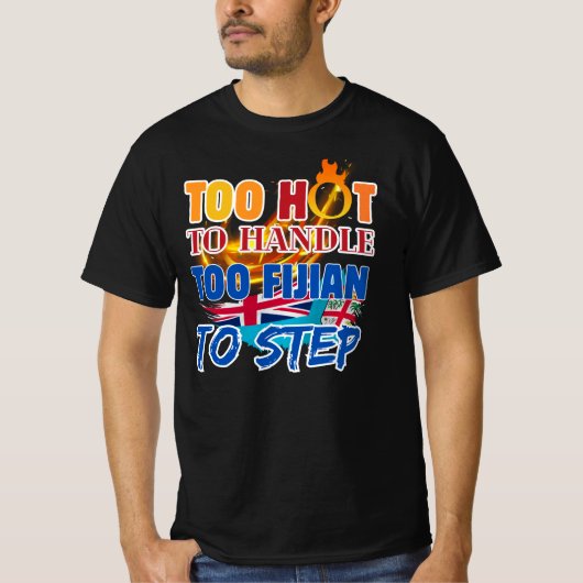 Too Hot to Handle, Too Fijian to Step T-shirt (Voorkant)