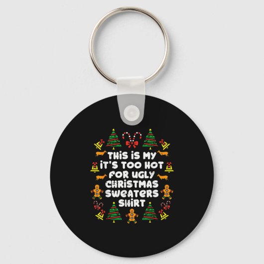 Too Hot Ugly Christmas Sweaters Funny Xmas Men Wom Sleutelhanger (Voorkant)