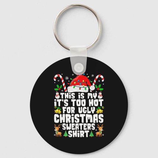 Too Hot Ugly Christmas Sweaters Funny Xmas Men Wom Sleutelhanger (Voorkant)