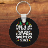 Too Hot Ugly Christmas Sweaters Funny Xmas Men Wom Sleutelhanger (Voorkant)