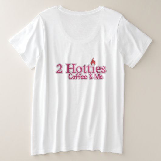 Too Hotties Coffee and me Grote Maat T-shirt (Design achterkant)