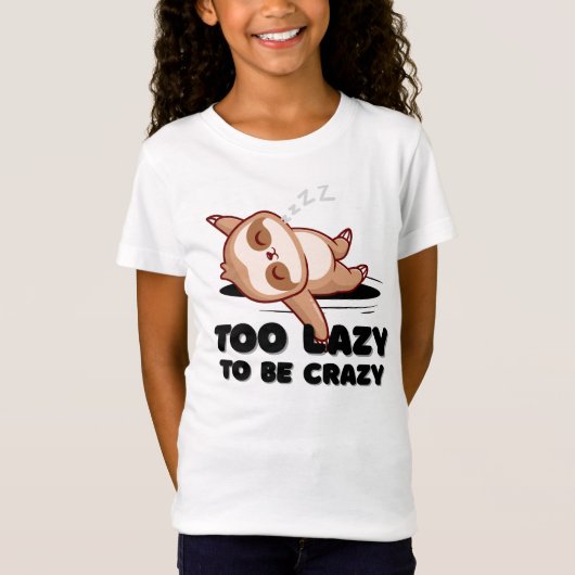 Too Lazy to Be Crazy Funny Sloth T-Shirt (Voorkant)