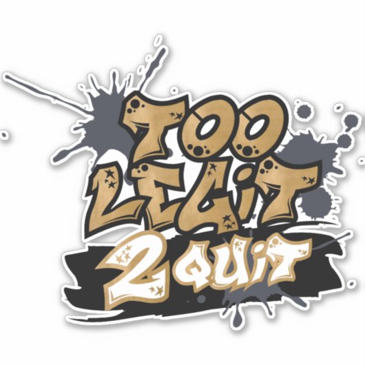 Too Legit 2 Quit Stickers (Voorkant)
