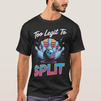 Too Legit To Spli Too Ligit To Split Funny T-shirt