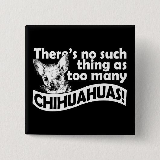 Too Many Chihuahuas Vierkante Button 5,1 Cm (Voorkant)