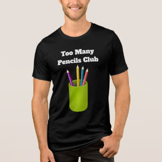 Too Many Pencils Club Tri-Blend T-shirt