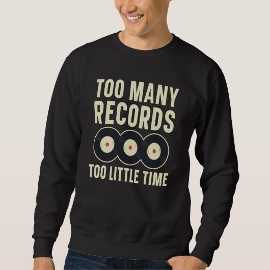 Too Many Records Too Little Time Vinyl Record Play Trui (Voorkant)