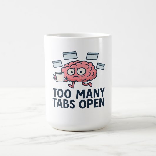 Too Many Tabs Open - Funny Brain Humor Koffiemok (Center)
