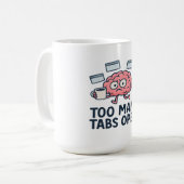 Too Many Tabs Open - Funny Brain Humor Koffiemok (Voorkant links)