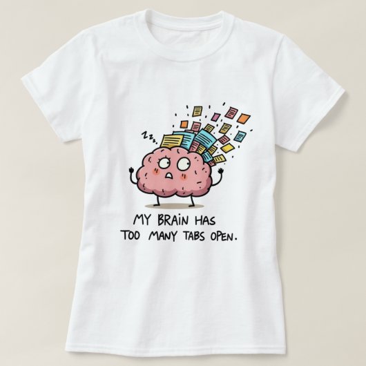 Too Many Tabs Open – Funny Brain T-Shirt (Design voorkant)