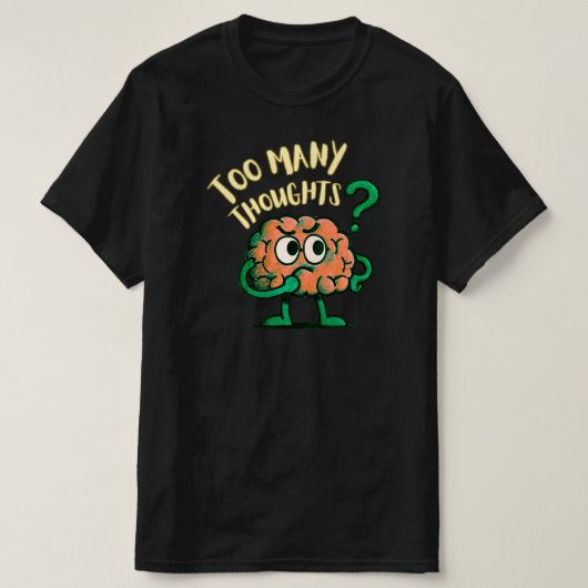 Too Many Thoughts Cartoon Brain Relatable Everyday T-shirt (Design voorkant)