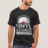 Too Many Vinyl Records Funny Music Design T-shirt (Voorkant)