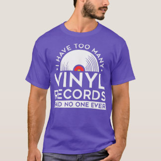 Too Many Vinyl Records LP Collector Record Lover T-shirt
