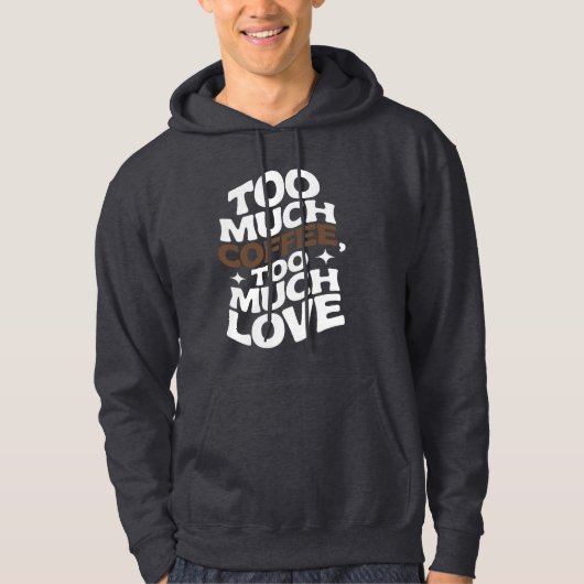 Too Much Coffee, Too Much Love Groovy Retro Vibe Hoodie (Voorkant)