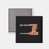 Too Much Radio Not Enough Head Funny 80's Radio He Magneet (Voorkant / Achterkant)