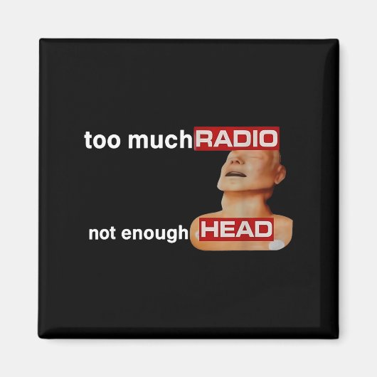 Too Much Radio Not Enough Head Funny 80's Radio He Magneet (Voorkant)