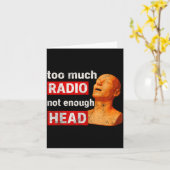 Too Much Radio Not Enough Head Meme  Kaart (Gele Bloem)