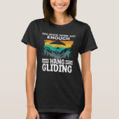 Too Much Work Not Enough Hang Gliding Glider Glide T-shirt (Voorkant)