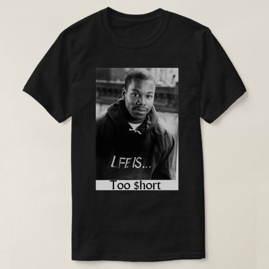 Too Short Life Is Too $ hort Classic T-Shirt (Design voorkant)