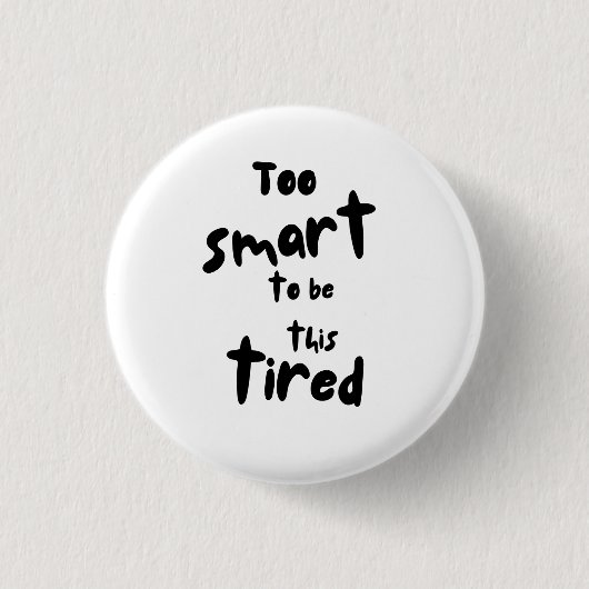 Too Smart to be This Tired - Funny Sleep Deprivati Ronde Button 3,2 Cm (Voorkant)