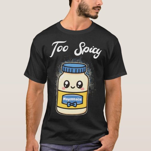 Too Spicy Mayonnaise T-shirt (Voorkant)