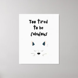 Too Tired To Be Fabulous Quote with Sleeping Dog Canvas Afdruk