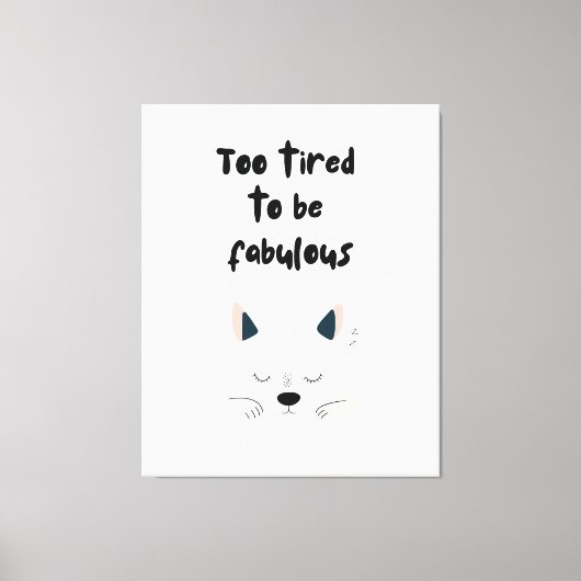 Too Tired To Be Fabulous Quote with Sleeping Dog Canvas Afdruk (Voorkant)