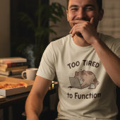 Too Tired to Function Cat T-Shirt