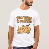 "Too Tired To Function" Cute Sleeping Dog T-shirt (Voorkant)