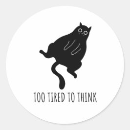 Too Tired to Think - Funny Exhausted Black Cat Ronde Sticker