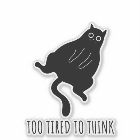 Too Tired to Think - Funny Exhausted Black Cat Sticker (Voorkant)