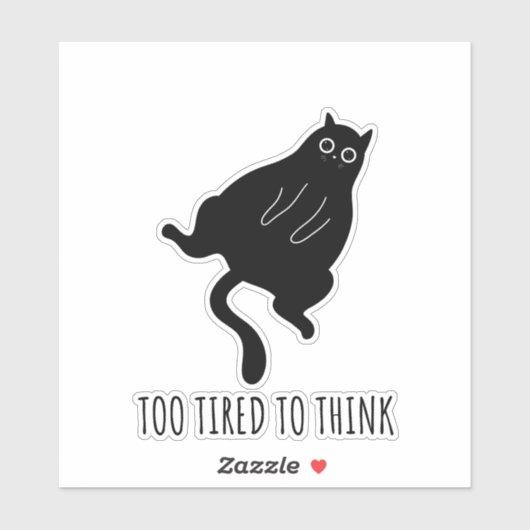 Too Tired to Think - Funny Exhausted Black Cat Sticker (Vel)