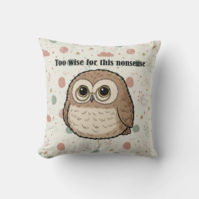 "Too Wise For This Nonsense" Wise Owl Design Kussen (Voorkant)