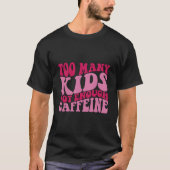 Too Y Not Enough Caffeine T-shirt (Voorkant)