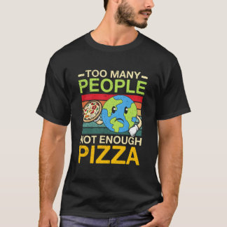 Too Y People Not Enough Pizza T-shirt