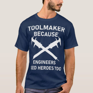 Toolmaker omdat de ingenieurs helden aan Machin no T-shirt