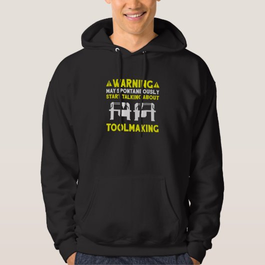 Toolmaker Talking About Toolmaking Tool And Ma Hoodie (Voorkant)