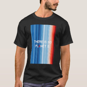 ToonUw stroken er zijn GEEN PLANET B Global Warm T-shirt