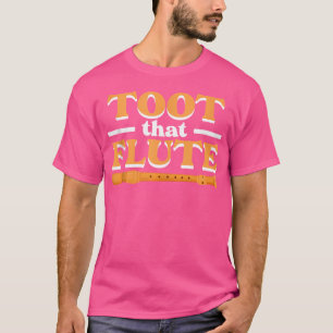 Toot That Fluit Band Fluiten Instrument Orkest M T-shirt