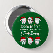 TOOTH BE TOLD Tandarts Kerstmis Ronde Button 4,0 Cm (Voorkant /achterkant)