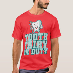 Tooth Fairy on Duty T-shirt
