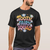 Tooth Fairy Squad Dentist Dental Assistant T-shirt (Voorkant)