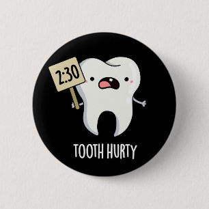 Tooth Hurty Funny Dental Pun Dark BG Ronde Button 5,7 Cm