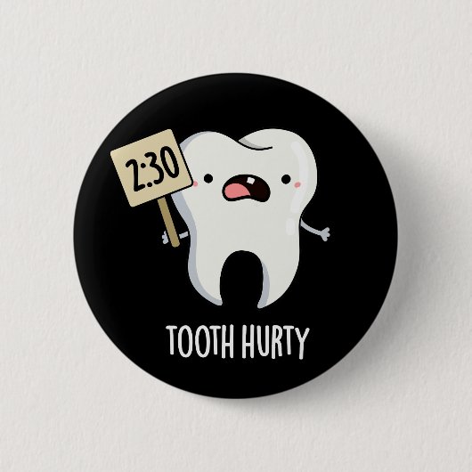 Tooth Hurty Funny Dental Pun Dark BG Ronde Button 5,7 Cm (Voorkant)