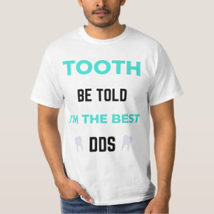 Tooth word gezegd dat ik de beste DDS 2 ben T-shirt