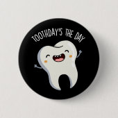 Toothday's De Dag Grappige Tandpuns Donker BG Ronde Button 5,7 Cm (Voorkant)