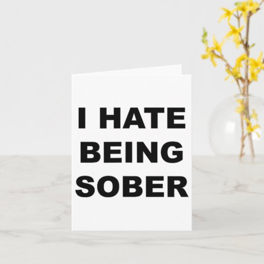 Top dat zegt - ik haat het om nuchter grappig alco kaart (Gele Bloem)