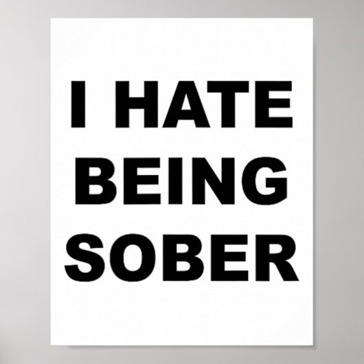 Top dat zegt - ik haat het om nuchter grappig alco poster (Voorkant)