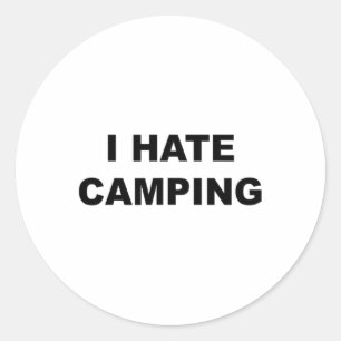 Top die zegt dat ik een hekel aan kamperen grappig ronde sticker